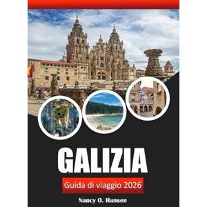 Hansen, Nancy O. Galizia Guida di viaggio 2026: Esplora la gemma nascosta della Spagna, i sentieri escursionistici panoramici, i villaggi storici e i deliziosi frutti di mare nel nord-ovest dell'Iberia Hansen, Nancy O. Galizia Guida di viaggio 2026: Esplora la gemma nascosta della Spagna, i sentieri escursionistici panoramici, i villaggi storici e i deliziosi frutti di mare nel nord-ovest dell'Iberia