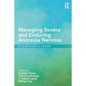 Managing Severe and Enduring Anorexia Nervosa: A Clinician's Guide Managing Severe and Enduring Anorexia Nervosa: A Clinician's Guide