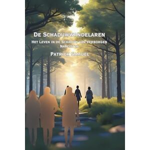 Samuel, Patrick De Schaduwwanderlaren: Het Leven in de Schaduw van Verborgen Narcisten Samuel, Patrick De Schaduwwanderlaren: Het Leven in de Schaduw van Verborgen Narcisten