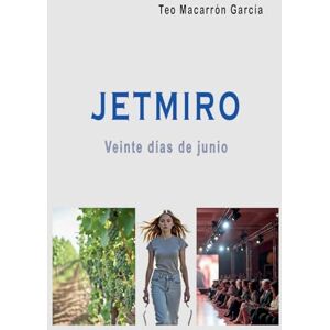 García, Teo Macarrón Jetmiro: veinte días de junio García, Teo Macarrón Jetmiro: veinte días de junio
