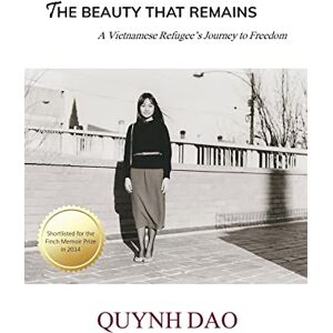 Heart Books The Beauty That Remains: A Vietnamese Refugee's Journey to Freedom Heart Books The Beauty That Remains: A Vietnamese Refugee's Journey to Freedom