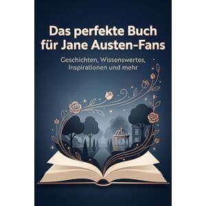 Weber Das perfekte Buch für Jane Austen-Fans: Geschichten, Wissenswertes, Inspirationen und mehr Weber Das perfekte Buch für Jane Austen-Fans: Geschichten, Wissenswertes, Inspirationen und mehr