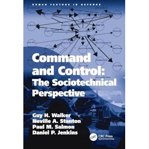 Walker, Guy H Command and Control: The Sociotechnical Perspective (Human Factors in Defence) Walker, Guy H Command and Control: The Sociotechnical Perspective (Human Factors in Defence)