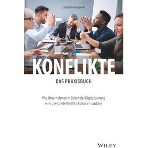 Burghofer, Elisabeth Konflikte das Praxisbuch: Wie Unternehmen in Zeiten der Digitalisierung eine geeignete Konflikt-Kultur entwickeln Burghofer, Elisabeth Konflikte das Praxisbuch: Wie Unternehmen in Zeiten der Digitalisierung eine geeignete Konflikt-Kultur entwickeln