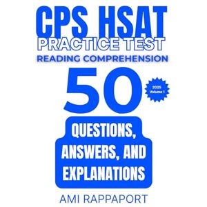 Rappaport, Ami CPS HSAT Practice Test Reading Comprehension: 50 Questions, Answers, and Explanations 2025 Volume 1 (CPS HSAT Practice Tests Reading Comprehension Series) Rappaport, Ami CPS HSAT Practice Test Reading Comprehension: 50 Questions, Answers, and Explanations 2025 Volume 1 (CPS HSAT Practice Tests Reading Comprehension Series)