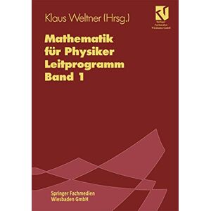 Mathematik für Physiker: Basiswissen für das Grundstudium. Leitprogramm Band 1 zu Lehrbuch Band 1 Mathematik für Physiker: Basiswissen für das Grundstudium. Leitprogramm Band 1 zu Lehrbuch Band 1