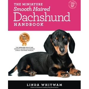 Whitwam, Linda The Miniature Smooth Haired Dachshund Handbook: The Essential Guide to Raising & Training a Miniature Smooth Dachshund (Canine Handbooks) Whitwam, Linda The Miniature Smooth Haired Dachshund Handbook: The Essential Guide to Raising & Training a Miniature Smooth Dachshund (Canine Handbooks)