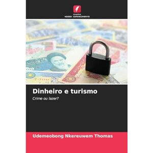 Thomas, Udemeobong Nkereuwem Dinheiro e turismo: Crime ou lazer? Thomas, Udemeobong Nkereuwem Dinheiro e turismo: Crime ou lazer?