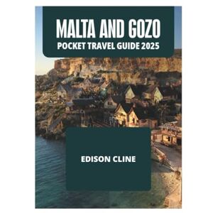 CLINE, EDISON MALTA AND GOZO POCKET TRAVEL GUIDE 2025 CLINE, EDISON MALTA AND GOZO POCKET TRAVEL GUIDE 2025