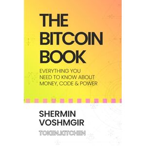 Voshmgir, Shermin The Bitcoin Book: Everything You Need to Know About Money, Code & Power Voshmgir, Shermin The Bitcoin Book: Everything You Need to Know About Money, Code & Power
