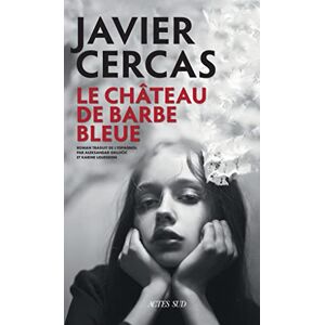 Cercas, Javier Le Château de Barbe-Bleue: Terra Alta III Cercas, Javier Le Château de Barbe-Bleue: Terra Alta III