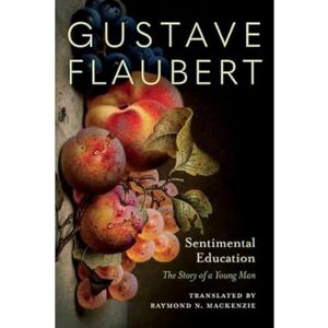 Flaubert, Gustave Sentimental Education: The Story of a Young Man Flaubert, Gustave Sentimental Education: The Story of a Young Man