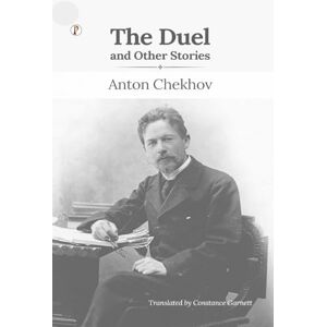 Chekhov, Anton Pavlovich The Duel and Other Stories Chekhov, Anton Pavlovich The Duel and Other Stories