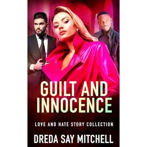 Mitchell, Dreda Say Guilt and Innocence: Gripping thrillers filled with shocking twists (Love and Hate Series Book 4) Mitchell, Dreda Say Guilt and Innocence: Gripping thrillers filled with shocking twists (Love and Hate Series Book 4)