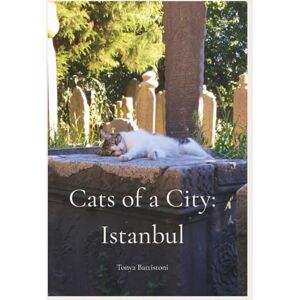 Battistoni, Ms. Tonya Cats of a City: Istanbul Battistoni, Ms. Tonya Cats of a City: Istanbul