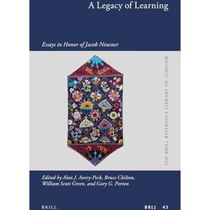 A Legacy of Learning: Essays in Honor of Jacob Neusner: 43 (The Brill Reference Library of Judaism, 43) A Legacy of Learning: Essays in Honor of Jacob Neusner: 43 (The Brill Reference Library of Judaism, 43)