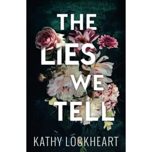 Lockheart, Kathy The Lies We Tell: A Standalone Forbidden Romance (Secrets Collection) Lockheart, Kathy The Lies We Tell: A Standalone Forbidden Romance (Secrets Collection)