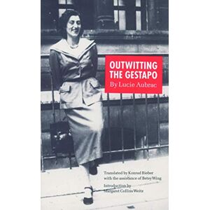 Lucie Aubrac Outwitting the Gestapo Lucie Aubrac Outwitting the Gestapo