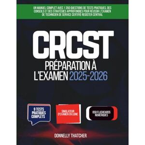 Thatcher, Donnelly Préparation à l'examen CRCST 2025-2026: Un manuel complet avec 1 350 questions de tests pratiques, des conseils et des stratégies approfondies pour ... de service certifié Register Central Thatcher, Donnelly Préparation à l'examen CRCST 2025-2026: Un manuel complet avec 1 350 questions de tests pratiques, des conseils et des stratégies approfondies pour ... de service certifié Register Central