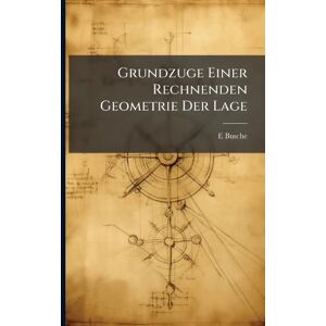 Busche, E Grundzuge Einer Rechnenden Geometrie Der Lage Busche, E Grundzuge Einer Rechnenden Geometrie Der Lage