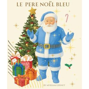Gernet, Myriam LE PERE NOEL BLEU: Que s'est-il passé Gernet, Myriam LE PERE NOEL BLEU: Que s'est-il passé