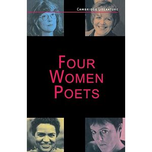 Baxter, Judith Four Women Poets: Liz Lochhead, Carol Ann Duffy, Jackie Kay, Fleur Adcock (Cambridge Literature) Baxter, Judith Four Women Poets: Liz Lochhead, Carol Ann Duffy, Jackie Kay, Fleur Adcock (Cambridge Literature)