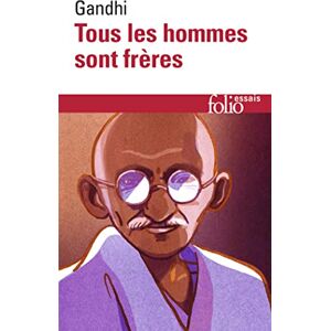 Gandhi, M Tous les hommes sont freres: Vie et pensées du Mahātmā Gandhi d'après ses oeuvres: A32570 (Folio Essais) Gandhi, M Tous les hommes sont freres: Vie et pensées du Mahātmā Gandhi d'après ses oeuvres: A32570 (Folio Essais)