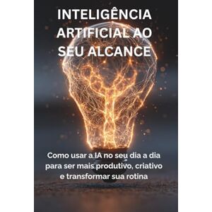 Costa, Paulo INTELIGÊNCIA ARTIFICIAL AO SEU ALCANCE: Como usar IA no dia a dia para ser mais produtivo, criativo e transformar sua rotina Costa, Paulo INTELIGÊNCIA ARTIFICIAL AO SEU ALCANCE: Como usar IA no dia a dia para ser mais produtivo, criativo e transformar sua rotina