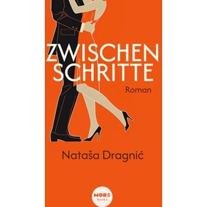 Dragnić, Nataša Zwischenschritte: Eine Geschichte von Liebe, Freundschaft, Hoffnung und Mut, die Vergangenheit hinter sich zu lassen; von der Autorin von "Jeden Tag, jede Stunde Dragnić, Nataša Zwischenschritte: Eine Geschichte von Liebe, Freundschaft, Hoffnung und Mut, die Vergangenheit hinter sich zu lassen; von der Autorin von "Jeden Tag, jede Stunde