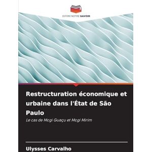 Carvalho, Ulysses Restructuration économique et urbaine dans l'État de São Paulo: Le cas de Mogi Guaçu et Mogi Mirim Carvalho, Ulysses Restructuration économique et urbaine dans l'État de São Paulo: Le cas de Mogi Guaçu et Mogi Mirim