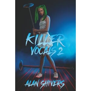 Shivers, Alan Killer Vocals 2 (Killer Vocals The Slasher Series) Shivers, Alan Killer Vocals 2 (Killer Vocals The Slasher Series)