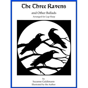 Guldimann, Suzanne The Three Ravens and Other Ballads: Arranged for Lap Harp (Suzanne Guldimann Harp Music Books) Guldimann, Suzanne The Three Ravens and Other Ballads: Arranged for Lap Harp (Suzanne Guldimann Harp Music Books)