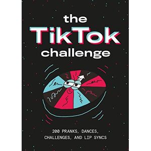 Laurence King The TikTok Challenge: 200 pranks, dances, challenges, and lip syncs Laurence King The TikTok Challenge: 200 pranks, dances, challenges, and lip syncs