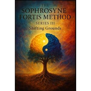 Sequerah-Salmon, Miss Zona Shifting Grounds: The ground may shift, but the self that stands in truth does not fall. (The Sophrosyne Fortis Method) Sequerah-Salmon, Miss Zona Shifting Grounds: The ground may shift, but the self that stands in truth does not fall. (The Sophrosyne Fortis Method)