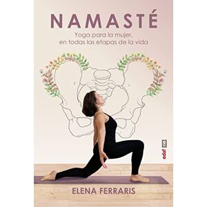 Ferraris, Elena Namasté: Yoga Para La Mujer, En Todas Las Etapas De La Vida (Plus vitae) Ferraris, Elena Namasté: Yoga Para La Mujer, En Todas Las Etapas De La Vida (Plus vitae)