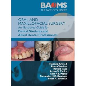 Ahmed Oral and Maxillofacial Surgery: An Illustrated Guide for Dental Students and Allied Dental Professionals Ahmed Oral and Maxillofacial Surgery: An Illustrated Guide for Dental Students and Allied Dental Professionals