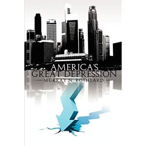 Rothbard, Murray N. America's Great Depression Rothbard, Murray N. America's Great Depression