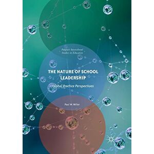 Miller, Paul W. The Nature of School Leadership: Global Practice Perspectives (Intercultural Studies in Education) Miller, Paul W. The Nature of School Leadership: Global Practice Perspectives (Intercultural Studies in Education)