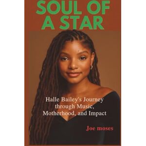 Moses, JOE SOUL OF A STAR: Halle Bailey's journey through music, motherhood, and impact Moses, JOE SOUL OF A STAR: Halle Bailey's journey through music, motherhood, and impact
