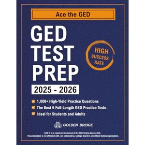 Bridge, Golden GED Test Prep: Up-to-Date Study Guide to Ace the GED. Step-by-Step Lessons to Achieve Your Best Score with Thousands of Practice Questions & a Stress-Free Study Plan. Ideal for Students and Adults Bridge, Golden GED Test Prep: Up-to-Date Study Guide to Ace the GED. Step-by-Step Lessons to Achieve Your Best Score with Thousands of Practice Questions & a Stress-Free Study Plan. Ideal for Students and Adults