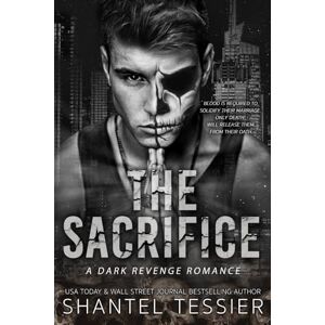 Tessier, Shantel The Sacrifice: A Dark Revenge Romance Tessier, Shantel The Sacrifice: A Dark Revenge Romance