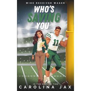 Jax, Carolina Who’s Saving You: In The Nick of Time, Book 3 Jax, Carolina Who’s Saving You: In The Nick of Time, Book 3