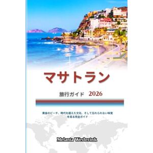メラニア・ウェスターリンク マサトラン 旅行ガイド 2026: 黄金のビーチ、時代を超えた文化、そして忘れられない味覚を巡る完全ガイド メラニア・ウェスターリンク マサトラン 旅行ガイド 2026: 黄金のビーチ、時代を超えた文化、そして忘れられない味覚を巡る完全ガイド