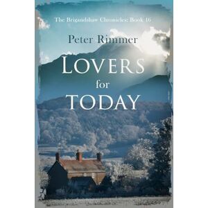 Rimmer, Peter Lovers for Today: A captivating historical come to life series (The Brigandshaw Chronicles) Rimmer, Peter Lovers for Today: A captivating historical come to life series (The Brigandshaw Chronicles)