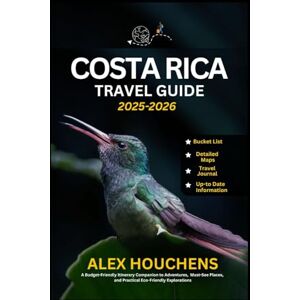 HOUCHENS, ALEX Costa Rica Travel Guide 2025-2026: A Budget-Friendly Itinerary Companion to Adventures, Must-See Places, and Practical Eco-Friendly Explorations (Travel Guides) HOUCHENS, ALEX Costa Rica Travel Guide 2025-2026: A Budget-Friendly Itinerary Companion to Adventures, Must-See Places, and Practical Eco-Friendly Explorations (Travel Guides)