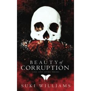 Williams, Suki Beauty of Corruption (Lies and Loves Series) Williams, Suki Beauty of Corruption (Lies and Loves Series)
