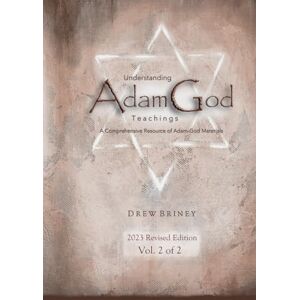 Briney, Drew Understanding Adam-God Teachings VOLUME 2 of 2: An Exhaustive Resource of Adam-God Materials Briney, Drew Understanding Adam-God Teachings VOLUME 2 of 2: An Exhaustive Resource of Adam-God Materials