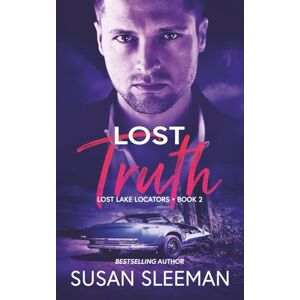 Sleeman, Susan Lost Truth: (Lost Lake Locators Book 2) Sleeman, Susan Lost Truth: (Lost Lake Locators Book 2)