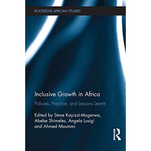 Routledge Inclusive Growth in Africa: Policies, Practice, and Lessons Learnt ( African Studies) Routledge Inclusive Growth in Africa: Policies, Practice, and Lessons Learnt ( African Studies)