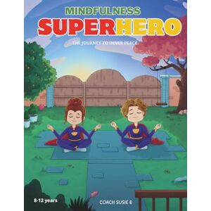 Beard, Susie Mindfulness Superhero: The Journey to Inner Peace.: 60+ Ways to discover your superpowers: Stay Cool, Stay calm, and Save the Day with Your Awesome ... Superhero Series: A Journey to Inner Peace) Beard, Susie Mindfulness Superhero: The Journey to Inner Peace.: 60+ Ways to discover your superpowers: Stay Cool, Stay calm, and Save the Day with Your Awesome ... Superhero Series: A Journey to Inner Peace)